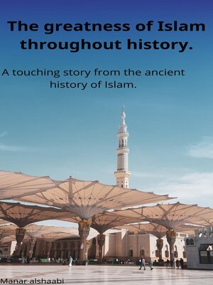 cover image of The greatness of Islam throughout history